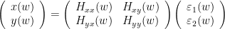 \begin{eqnarray*}
\left(\begin{array}{c}
      x(w)\\
      y(w)
      \end{array}\right) =
\left(\begin{array}{cc}
      H_{xx}(w) & H_{xy}(w) \\
      H_{yx}(w) & H_{yy}(w)
      \end{array}\right)
\left(\begin{array}{c}
      \varepsilon_{1}(w) \\
      \varepsilon_{2}(w)
      \end{array}\right)
\end{eqnarray*}