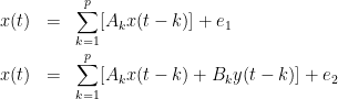 \begin{eqnarray*}
x(t) & = & \sum_{k=1}^{p} [A_{k}x(t-k)] +e_1 \\
x(t) & = & \sum_{k=1}^{p} [A_{k}x(t-k)+B_{k}y(t-k)] +e_2
\end{eqnarray*}