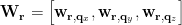 $\mathbf{W}_{\mathbf{r}}=\left[\mathbf{w}_{\mathbf{r},\mathbf{q}_x},\mathbf{w}_{\mathbf{r},\mathbf{q}_y},\mathbf{w}_{\mathbf{r},\mathbf{q}_z}\right]$