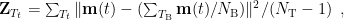 ${\bf Z}_{T_t}=\sum_{T_t}{\|{\bf m}(t)-(\sum_{T_{\rm B}}{{\bf m}(t)/N_{\rm B}}) \|^{2}}/(N_{\rm T}-1)\enspace,$