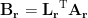 ${\bf B}_{\bf r}={\bf L_r}^{\rm T}{\bf A}_{\bf r}$